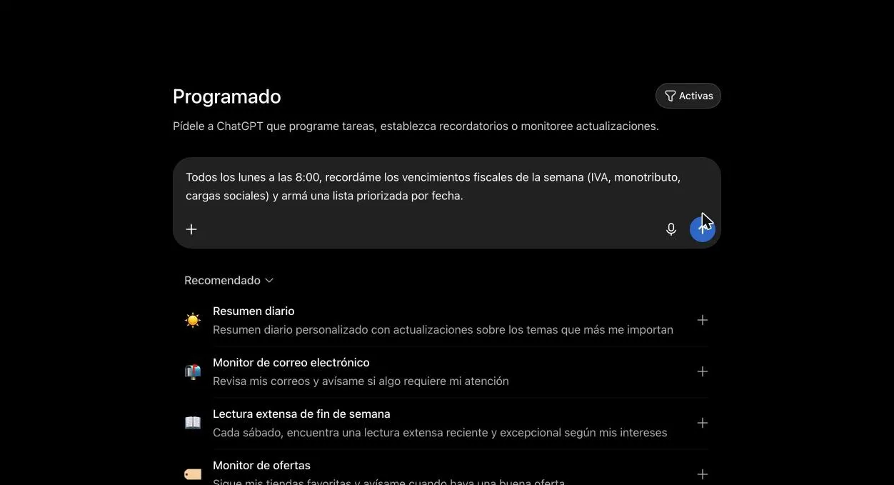 Campo "Programa una tarea" de ChatGPT con el texto: Todos los lunes a las 8:00, recordáme los vencimientos fiscales de la semana (IVA, monotributo, cargas sociales) y armá una lista priorizada por fecha.
