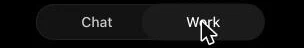 Selector Chat / Work en la parte superior de la pantalla de ChatGPT, con Work seleccionado.
